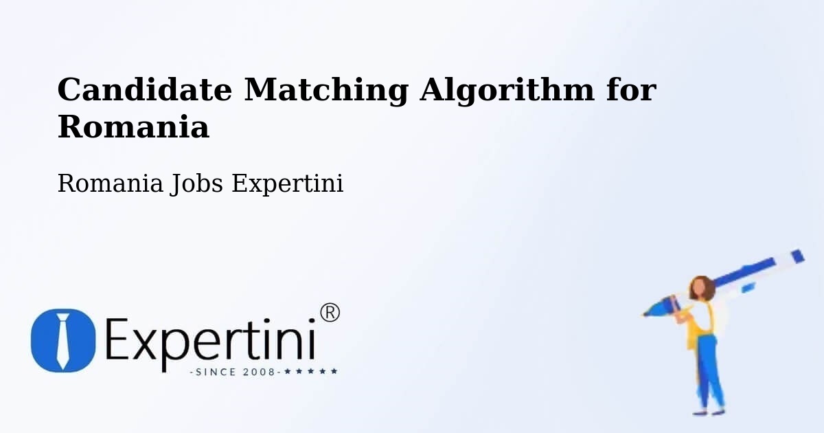 Candidate Matching Algorithm Overview – Stânca - Romania Jobs Expertini