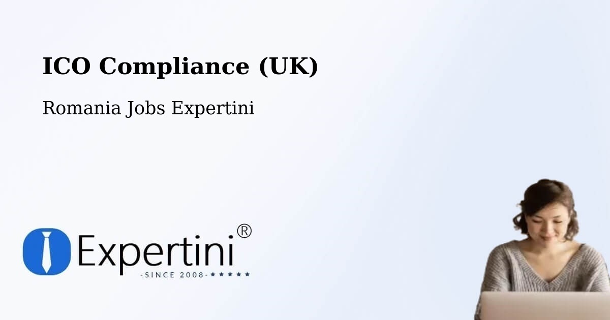 UK Data Protection & ICO Compliance – Stânca - Romania Jobs Expertini