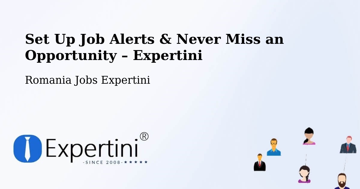 Job Alerts Guide – Get Notified About New Jobs in Stânca - Stânca, Romania Jobs Expertini