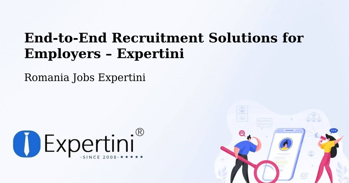 Recruitment Solutions for Employers – Stânca - Stânca, Romania Jobs Expertini